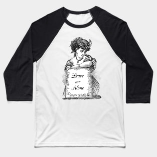 Dramabite Classical Art Memes Leave Me Alone Victorian Lady Baseball T-Shirt